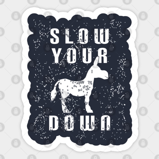 Slow Your Down Sticker by radeckari25